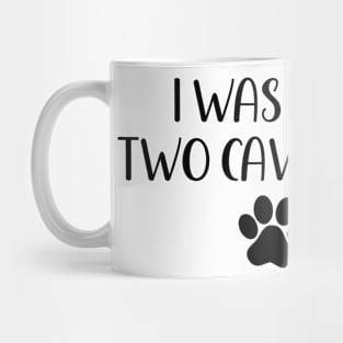 I was normal two cavaliers ago - funny dog owner gift - funny cavalier Mug